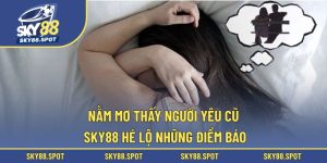 Nằm mơ thấy người yêu cũ